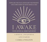 Love starved: A sensual 7 day journal (I AWAKE Your Sensual Hero's Journey)