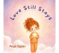 Love Still Stays: A Gentle Children’s Book About Grief, Loss, and Remembering Someone You Love (Tiny Light Sing a Long Series)