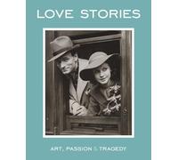 Love Stories: Art, Passion & Tragedy