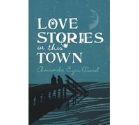 LOVE STORIES IN THIS TOWN: A Prize-Winning Short Story Collection of Women's Fiction and Modern Love