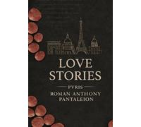 Love Stories: Pvris: Love Stories: Pvris Intimate Tales of Desire, Distance, and Modern Love in Paris