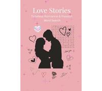 Love Stories Timeless Romance & Passion Word Search: Valentines themed Word searches with Easy to Read Print about the, I 6 by 9 inches, 110 pages I ... Gift for Vacations, Holidays, and Free Times