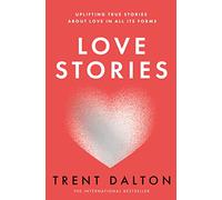 Love Stories: Uplifting True Stories about Love from the Internationally Bestselling Author of Boy Swallows Universe, now a major Netflix show