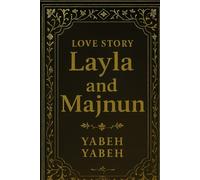 Love Story Layla And Majnun: The Last Poem of the Desert