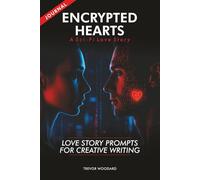 Love Story Prompts for Creative Writing: A Guided Journal to Help Improve your Imaginative, Narrative Self-Expression and Storytelling Skills based on a Sci-Fi Romance - Book Gift Idea for Writers.