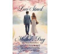 Love Struck by Mother's Day: A heartwarming, kisses only trio of connected holiday romances (Sea Glass Bay)