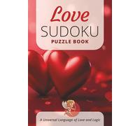 Love Sudoku Puzzle Book: Sudoku Puzzles for Valentine's Day | A Universal Language of Love and Logic | 6x9 inches, 110 pages | 50+ pages | Solutions Included