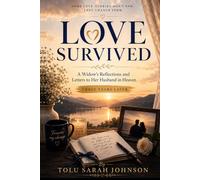 Love Survived: A Widow’s Reflection and Letters to Her Husband in Heaven (Three Years Later)