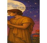 Love & Tarot: The Path of the Heart (The Sacred Path of the Heart)