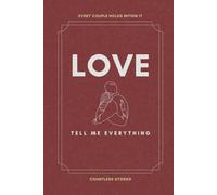 Love, Tell Me Everything: A Guided Journal for Couples to Write, Exchange, and Share