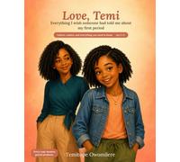 Love, Temi: Everything I wish someone had told me about my first period (A Big Sister Period Handbook)