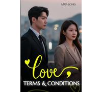 Love, Terms and Conditions: Their love story is purely contractual. Falling in love is the one clause they can't afford to break.