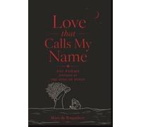 Love That Calls My Name: One Hundred Poems Inspired by the Song of Songs
