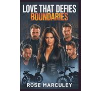 Love that Defies Boundaries: A Dark Motorcycle Club(MC) Reverse Harem Romance (Rose Marculey Harem Romance)