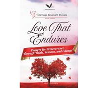 Love That Endures: Prayers for Perseverance Through Trials, Seasons, and Change (Marriage Covenant Prayers)