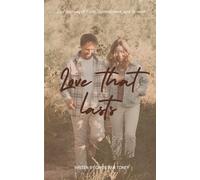 Love That Last: Our Journey of Faith, Commitment, and Growth