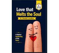 Love that Melts the Soul: A Radical Awakening of the Heart