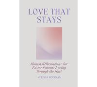 Love That Stays: Honest Affirmations for Foster Parents Loving through the Hurt