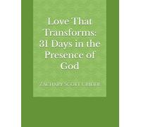Love That Transforms: 31 Days in the Presence of God (365-Day / 12-Month Devotional: Fruit of the Spirit)