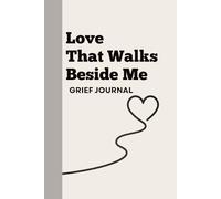 Love That Walks Beside Me: Grief Journal