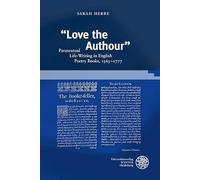"Love the Authour": Paratextual Life-Writing in English Poetry Books, 1563-1777: 42 (Wissenschaft Und Kunst)