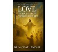 Love The Foundation of Transformed Life: 4 (Why It Matters)