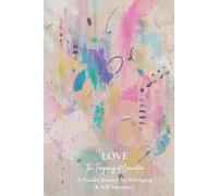 Love: The Frequency of Connection: A Guided Journal for Belonging, Compassion and Self-Discovery