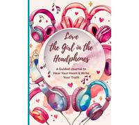 Love the Girl in the Headphones: An Empowering Journal for Tween Girls Ages 10-14 to Reflect, Write & Hear Their Own Heart