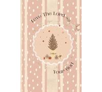 Love The Lord Your God: A Daily Writing Journal to Strengthen Your Relationship With God