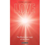Love: The Mysterious Logic of the Heart