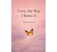 Love, the Way I Know It: Reflections on honesty, depth, and the way I was born to love (How I Love)