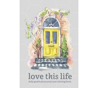 Love This Life: Daily Gratitude Journal and Coloring Book