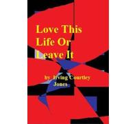 Love This Life or Leave It: a collection of poems