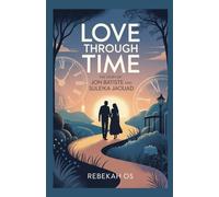 Love Through Time: The Story of Jon Batiste and Suleika Jaouad: How Trust and Friendship Forged a Deep, Enduring Relationship (The Relationship tips and Life growth)