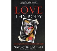 Love Thy Body - Answering Hard Questions about Life and Sexuality