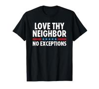 Love Thy Neighbor No Exceptions Camiseta