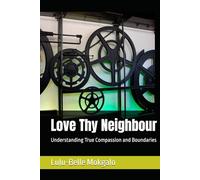 Love Thy Neighbour: Understanding True Compassion and Boundaries