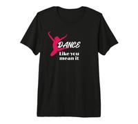 Love To Dance Dance Like You Mean It Dance Camiseta Premium