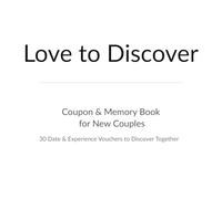 Love to Discover: Coupon & Memory Book for New Couples - 30 Date & Experience Vouchers to Discover Together