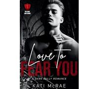 Love to Fear You: A Dark Bully Romance: 1 (Dark Love)
