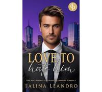 Love to Hate Him: Eine spicy Enemies to Lovers Millionaire Romance