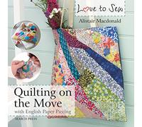 Love to Sew: Quilting On The Move: With English Paper Piecing