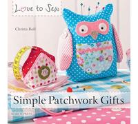 Love to Sew: Simple Patchwork Gifts