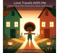 Love Travels With Me: A Book for Black Children About Family, Belonging, and the Love That Never Leaves