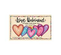 Love Unbound: Coloring Your Heart Out: an adult coloring book
