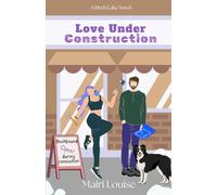 Love Under Construction (Birch Lake Series)