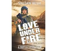 Love Under Fire: 2 (A Dept. 6 Operation)