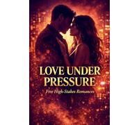 Love Under Pressure: Five High-Stakes Romances