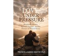 Love Under Pressure: Marital Resilience, Spousal Support, and the Science of Shared Stress