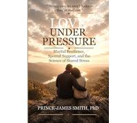 Love Under Pressure: Marital Resilience, Spousal Support, and the Science of Shared Stress